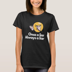Camiseta Una vez un mentiroso siempre