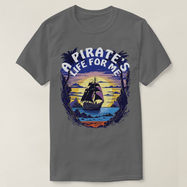 Camiseta Una Vida Pirata Para Mí Barco Pirata (Diseño del anverso)