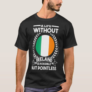 Camiseta Una vida sin Irlanda es posible pero sin sentido