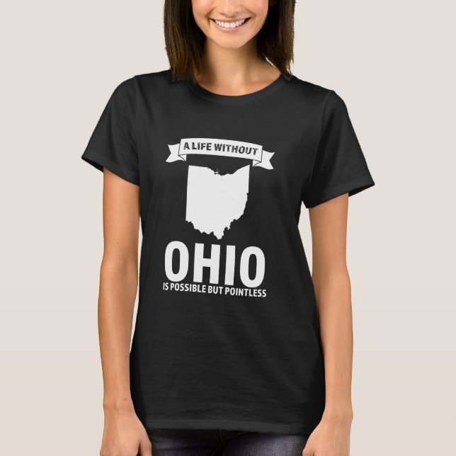 Camiseta una vida sin Ohio es posible pero sin sentido Ohio (Anverso)