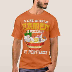 Camiseta Una Vida Sin Ramen Es Posible Pero Sin Ram