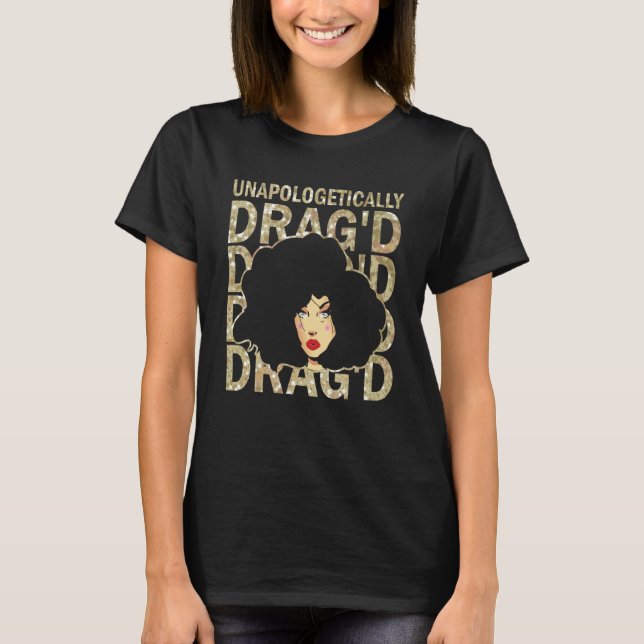 Camiseta Unapologetically Drag'd Doll Face Drag Queen Race (Anverso)