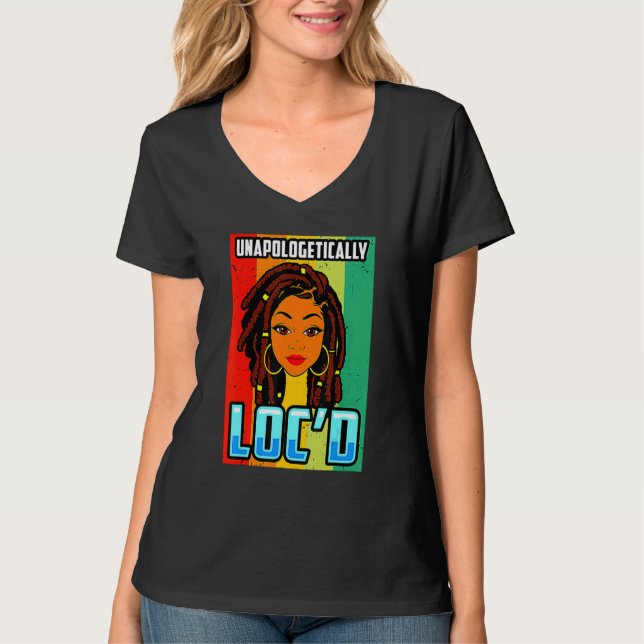 Camiseta Unapologetically Loc'd Black Girl-Queen Melanin Lo (Anverso)