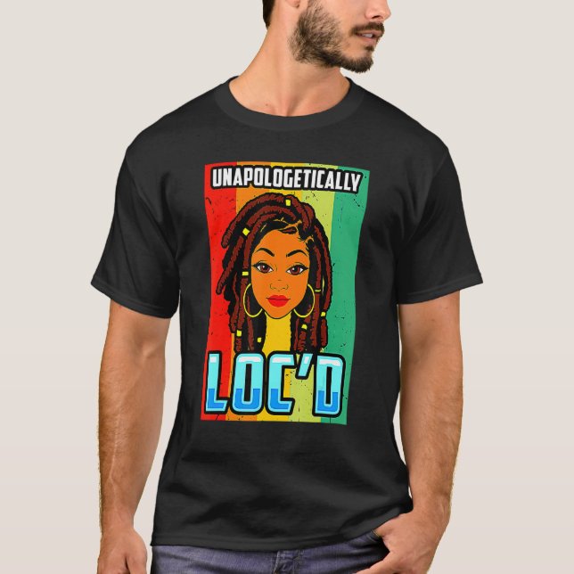 Camiseta Unapologetically Loc'd Black Girl-Queen Melanin Lo (Anverso)