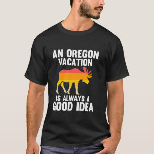 Camiseta unas vacaciones en Oregon siempre son una buena id
