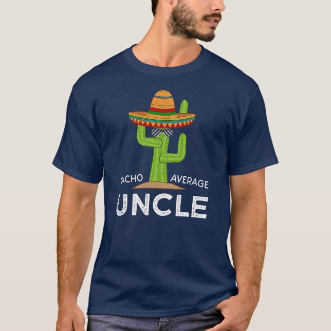 Camiseta Uncle Humor Gifts Funny Saying Nacho Average (Anverso)
