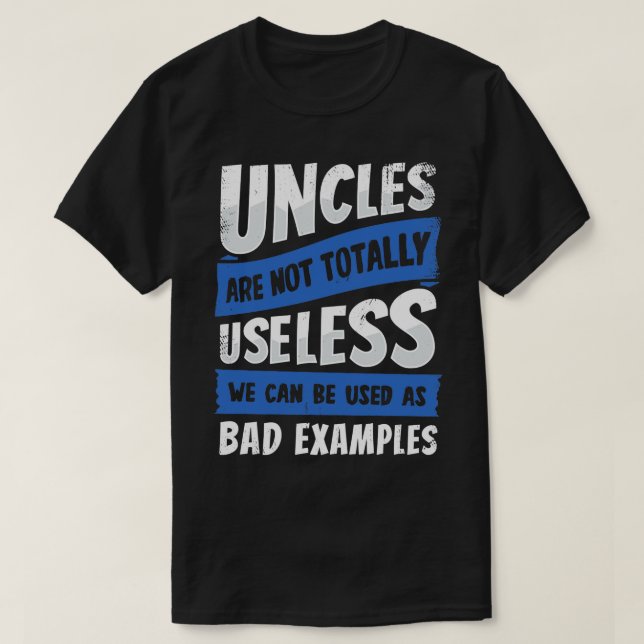 Camiseta Uncles Are Not Totally Useless  (Diseño del anverso)