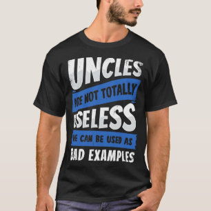Camiseta Uncles Are Not Totally Useless 