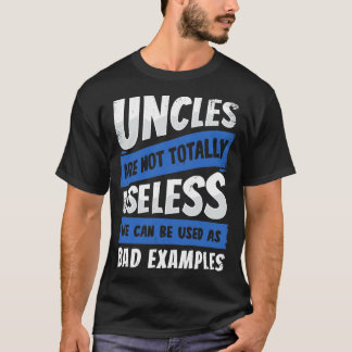 Camiseta Uncles Are Not Totally Useless