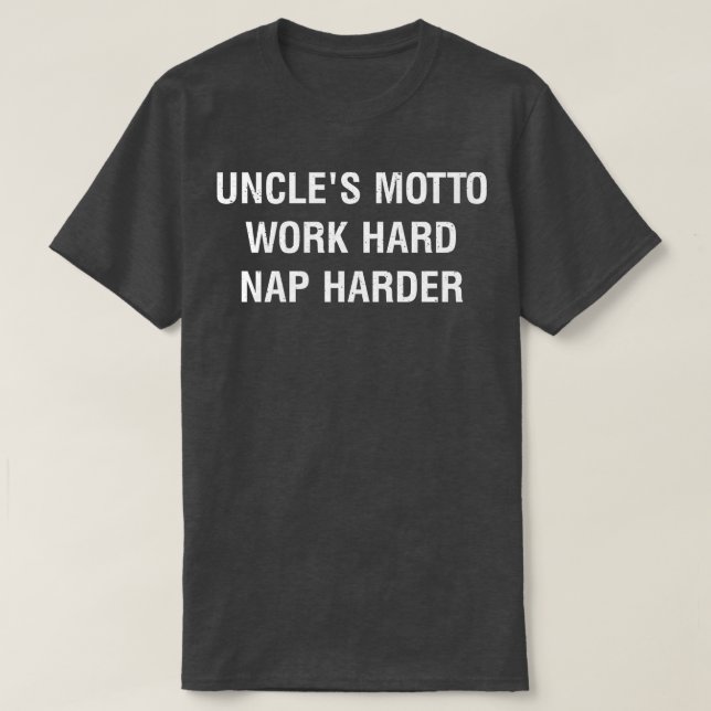 Camiseta Uncles Motto Trabajar Duro Nap Harder (Diseño del anverso)