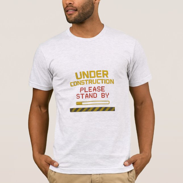 Camiseta Under Construction (Please Stand By) Funny T-Shirt (Anverso)