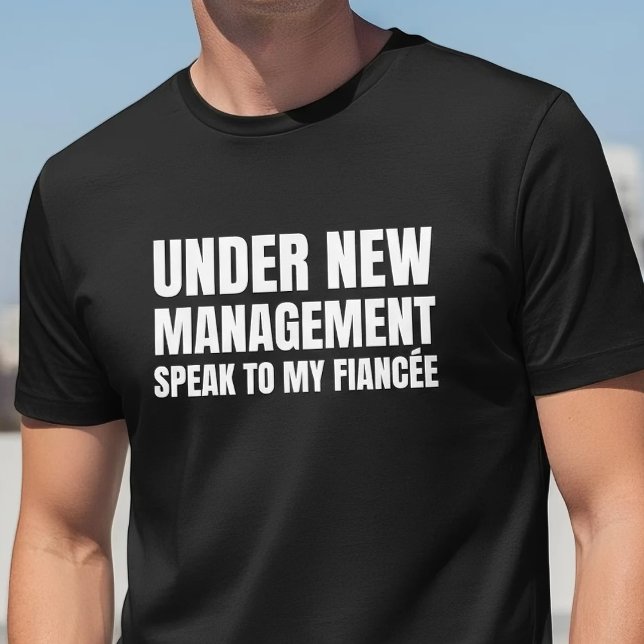 Camiseta Under New Management Fiancee Quote (Subido por el creador)