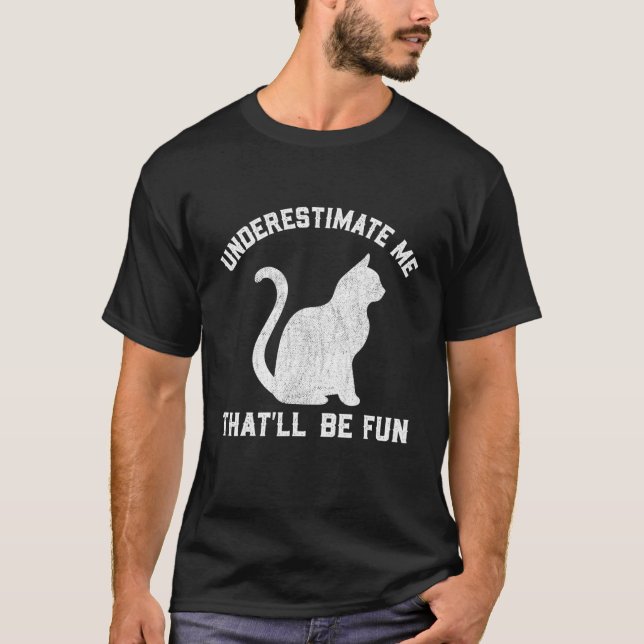 Camiseta Underestimate Me That'll Be Fun Cat Mom (Anverso)