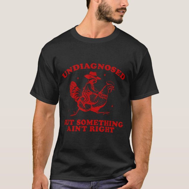 Camiseta Undiagnosed But Soing Ain't Right Funny Raccoon Ch (Anverso)