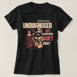 Camiseta Undiagnosed Raccoon for Raccoon Fans”