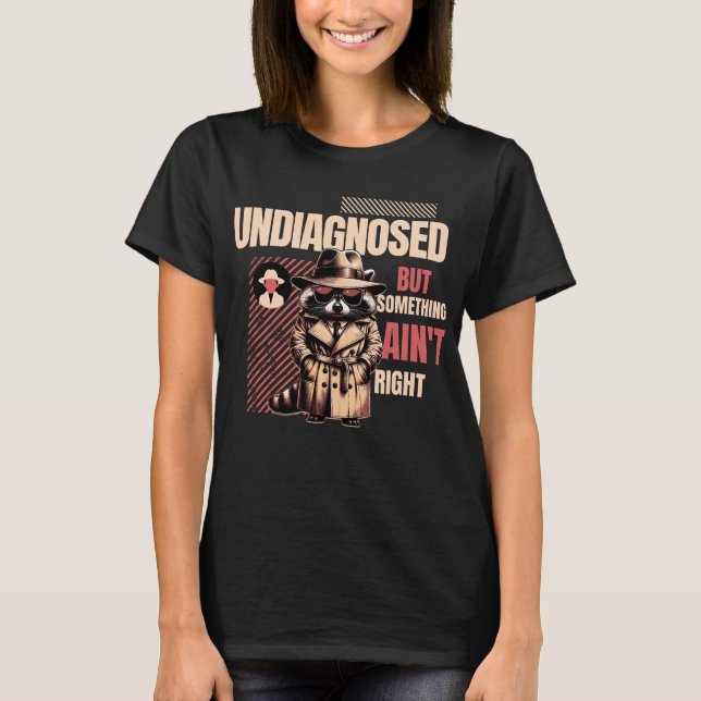 Camiseta Undiagnosed Raccoon for Raccoon Fans” (Anverso)