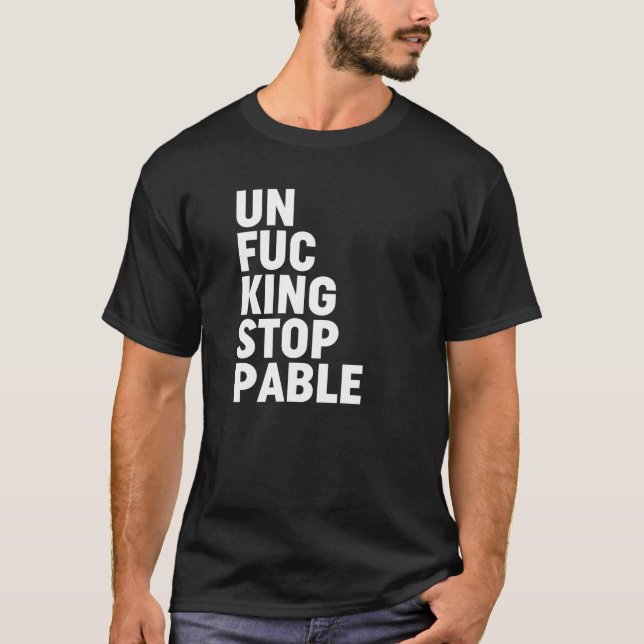 Camiseta Unfu*kingstopable (Anverso)