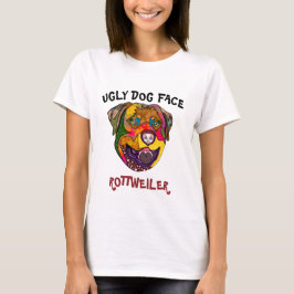 Camiseta Única cara de perro feo Rottweiler T-Shirt