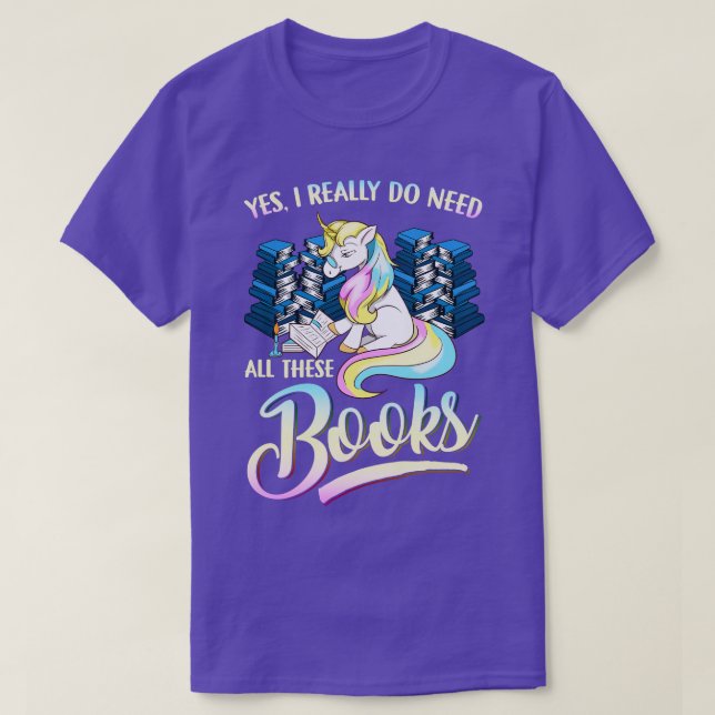 Camiseta Unicorn Sí Realmente Necesito Todos Estos Libros (Diseño del anverso)