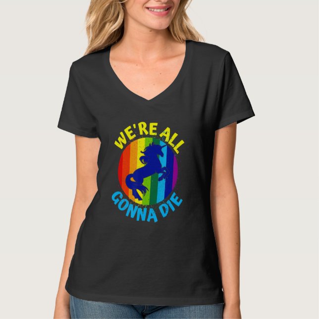 Camiseta Unicornio arcoiris moriremos todos (Anverso)