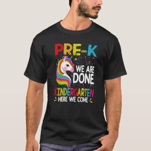 Camiseta Unicornio Pre K Estamos Acabados Kindergarten Aquí