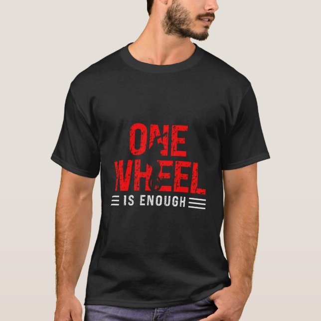 Camiseta Unicycle One Wheel Es Suficiente Unicyclista Unicy (Anverso)