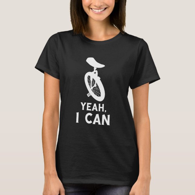 Camiseta Unicycle Yeah I Can Unicyclist Monocycle Unicycle  (Anverso)
