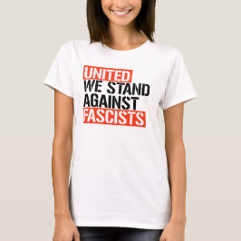 CAMISETA UNIDOS, ESTAMOS EN CONTRA DEL FASCISMO