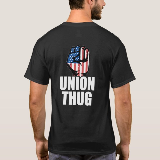 Camiseta Union Thug Unionization Labor Day Union Workers Pr (Reverso)