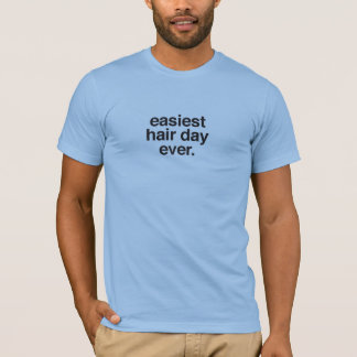 Camiseta unisex * el día más fácil del pelo nunca
