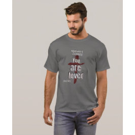 Camiseta Unisex "Nada ha cambiado, eres amado"