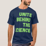 Camiseta Unite Behind the Science 14<br><div class="desc">Unite Behind the Science 14 .Check out our renewable energy t shirt selection for the very best in unique or custom,  handmade pieces from our clothing shops.</div>