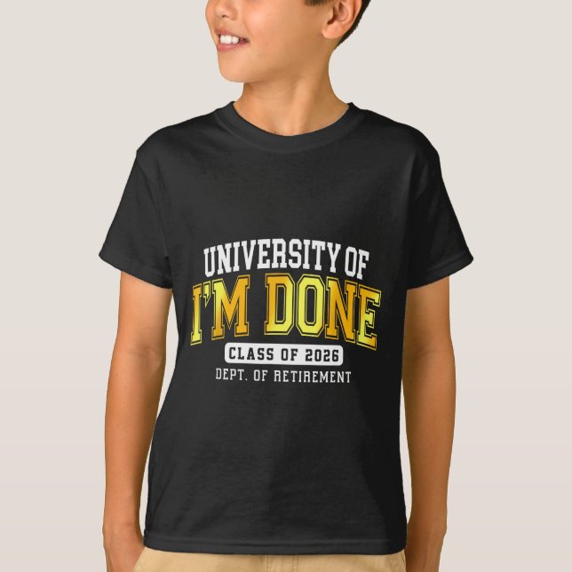 Camiseta University Of I'm Done Cl 2026 Retired Teacher Ret (Anverso)