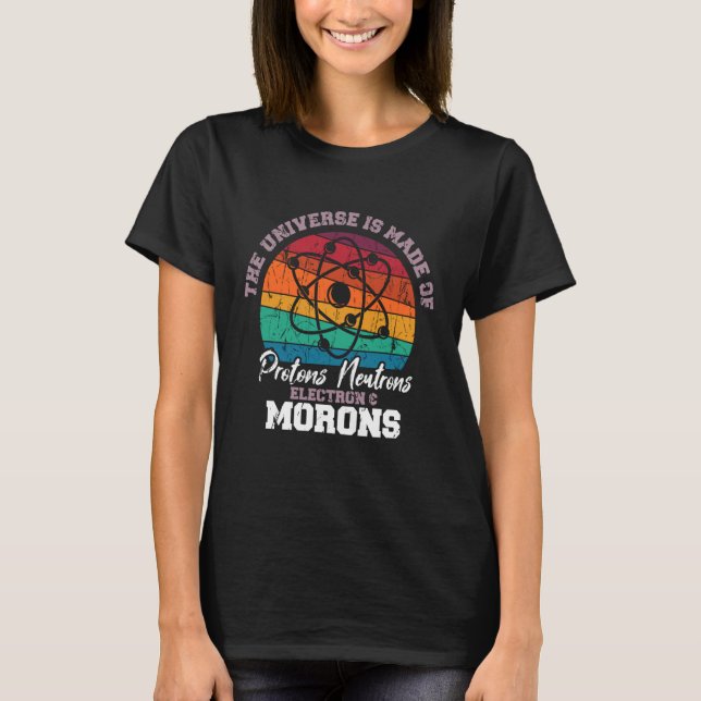 Camiseta Universo está hecho de protones neutrones electron (Anverso)