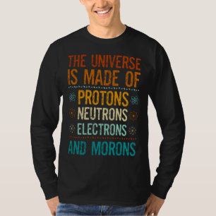 Camiseta Universo Hecho De Protones Neutrones Electrones To