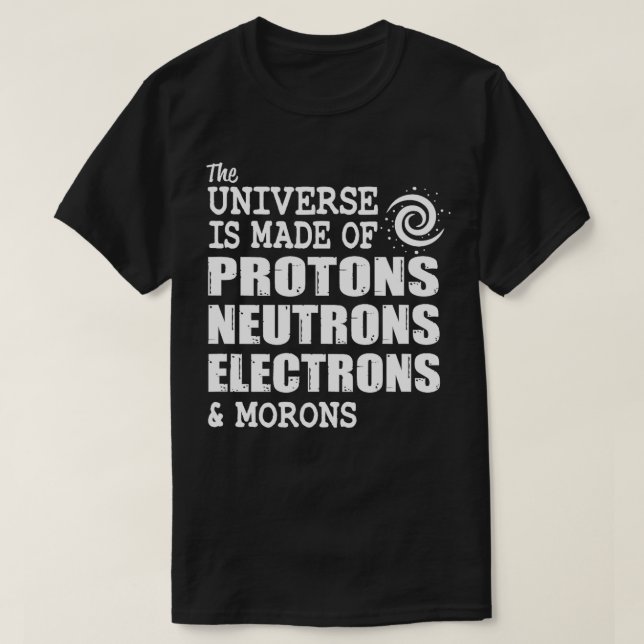 Camiseta Universo hecho de protones neutrones electrones y  (Diseño del anverso)