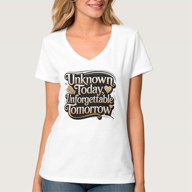 Camiseta Unknown Today, Unforgettable Tomorrow (Anverso)