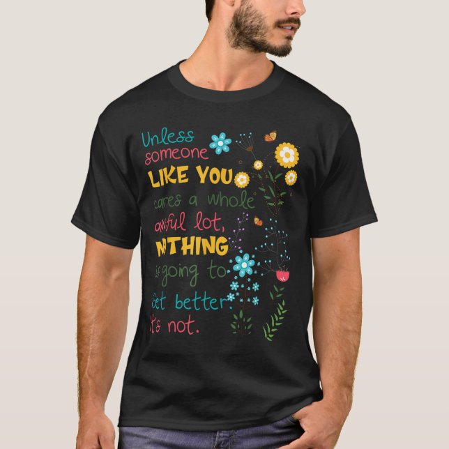 Camiseta Unless Someone Like You Cares A Whole Awful Lot  (Anverso)