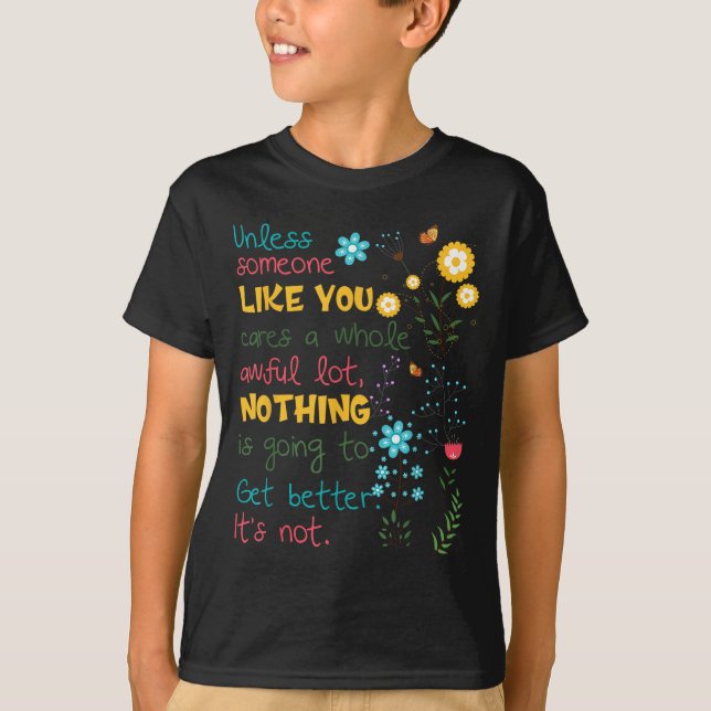 Camiseta Unless Someone Like You Cares A Whole Awful Lot  (Anverso)