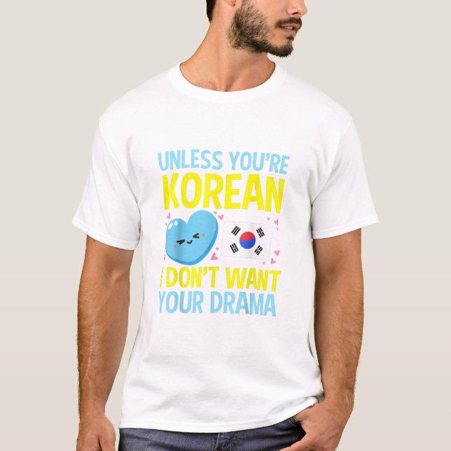 Camiseta Unless You're Korean Funny Kpop Music Idol Gifts K (Anverso)