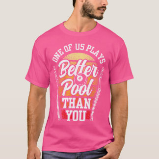Camiseta Uno De Nosotros Juega Mejor Piscina Que Tú Billard