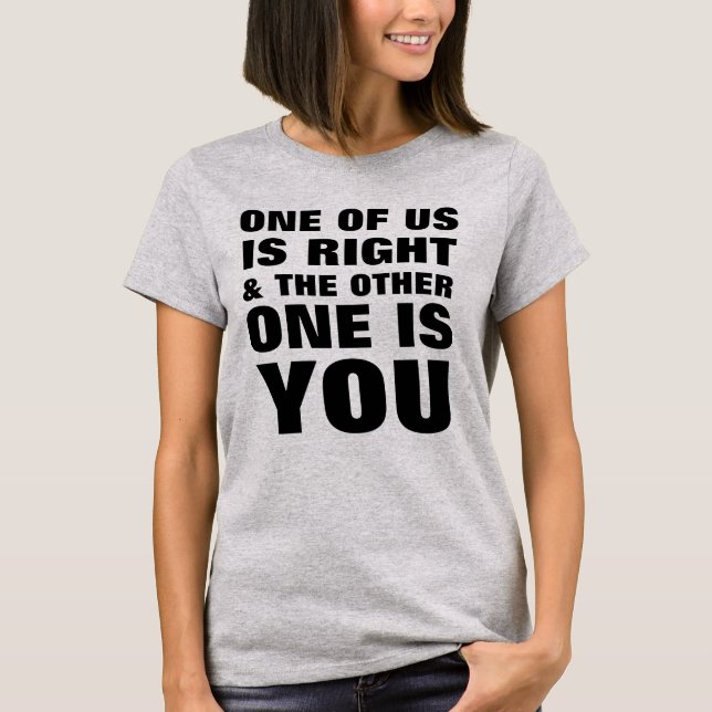 Camiseta Uno De Nosotros Tiene Razón (Anverso)