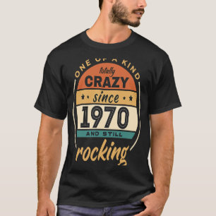Camiseta Uno De Un Tipo Loco Desde 1970 Y Aún Rocking V
