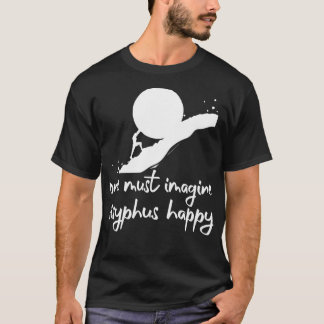 Camiseta Uno debe imaginarse Sisyphus feliz Albert Camus Ci