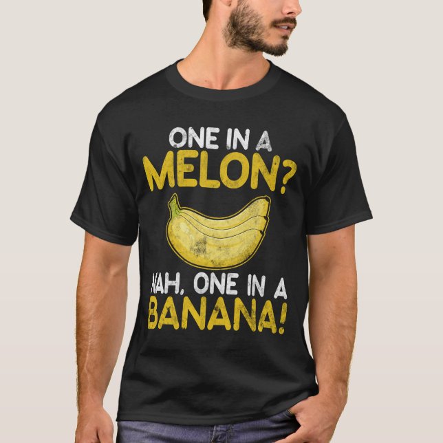Camiseta Uno en un Melon Nah, uno en una banana graciosa de (Anverso)