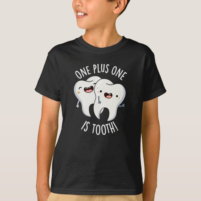 Camiseta Uno Más Uno Es Diente Gracioso Pun Dental Oscuro B (Anverso)
