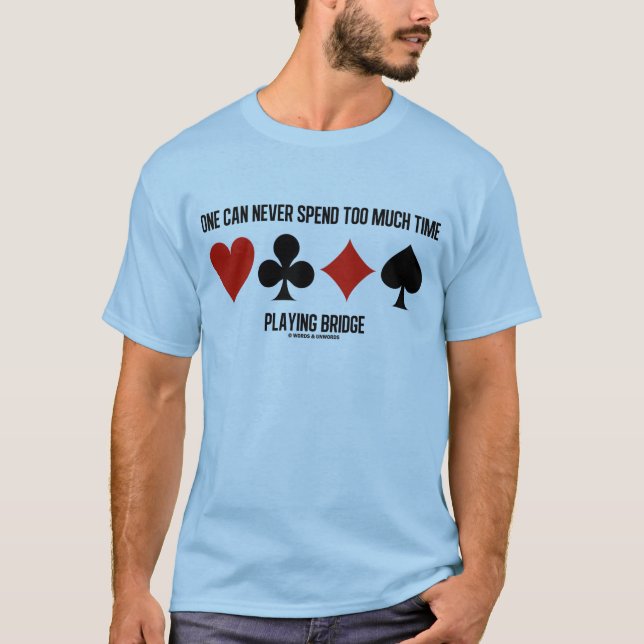 Camiseta Uno puede nunca pasar demasiada hora que juega el (Anverso)
