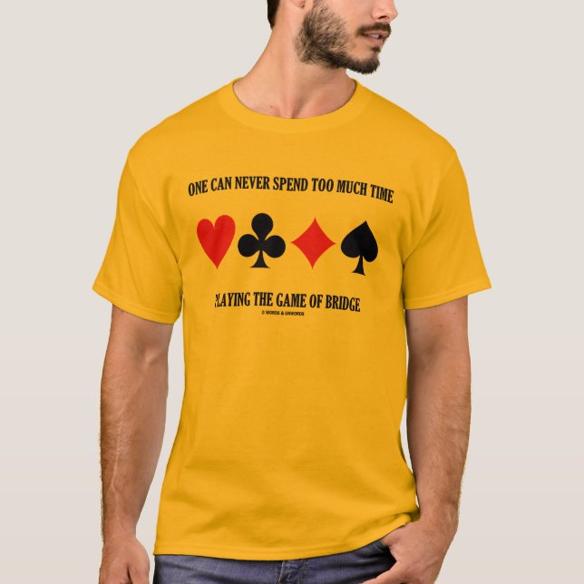 Camiseta Uno puede nunca pasar demasiada hora que juega el (Anverso)
