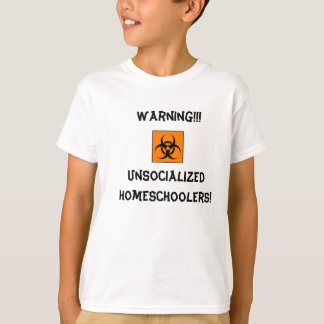 Camiseta ¡Unsocialized de cuidado Homeschoolers!