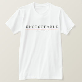 Camiseta UNSTOPPABLE Minimal Motivation Quote T-Shirt